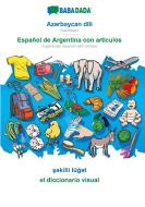 BABADADA, Az¿rbaycan dili - Español de Argentina con articulos, s¿killi lüg¿t - el diccionario visual di Babadada Gmbh edito da Babadada
