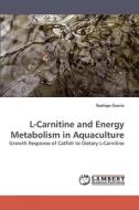 L-carnitine And Energy Metabolism In Aquaculture di Ozorio Rodrigo edito da Lap Lambert Academic Publishing