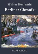 Berliner Chronik di Walter Benjamin edito da Hofenberg