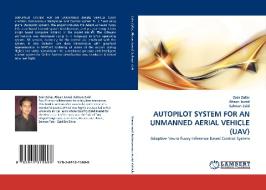 AUTOPILOT SYSTEM FOR AN UNMANNED AERIAL VEHICLE (UAV) di Zain Zafar, Ahsan Javed, Salman Zaid edito da LAP Lambert Acad. Publ.