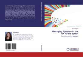 Managing Absence in the UK Public Sector di Fiona Robson edito da LAP Lambert Academic Publishing
