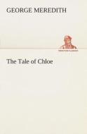 The Tale of Chloe di George Meredith edito da TREDITION CLASSICS