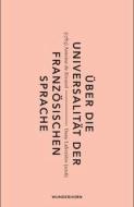 Über die Universalität der französischen Sprache di Antoine de Rivarol edito da Wunderhorn