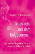 Gespräche mit dem Ungeborenen di Mirabelle und Rene Coudris edito da Silberschnur Verlag Die G