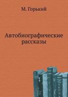 Avtobiograficheskie Rasskazy di Maksim Gorky edito da Book On Demand Ltd.
