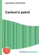 Carlson\'s Patrol di Jesse Russell, Ronald Cohn edito da Book On Demand Ltd.
