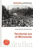 Territorial Era Of Minnesota di Jesse Russell, Ronald Cohn edito da Book On Demand Ltd.