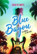 Blue Bayou di Edgar Garcia Jimenez edito da SELECTOR S A DE C U