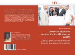 Démarche Qualité et recours à la Certification au GABON di Luce Clara Wolbert Fatou edito da Editions universitaires europeennes EUE