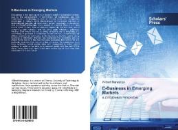 E-Business in Emerging Markets di Wilbert Manyanga edito da Scholars' Press
