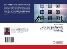 Mind the Gap: Topics in Leadership, Security, and Technology di Radhouane Chouchane edito da LAP Lambert Academic Publishing