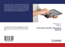 Interactive Online Shopping System di Frankline Kimutai Limo, Josephat Karani, Rose Munyao edito da LAP Lambert Academic Publishing