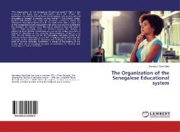 The Organization of the Senegalese Educational system di Seynabou Seye Djite edito da LAP Lambert Academic Publishing