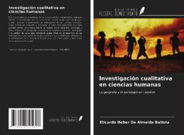 Investigación cualitativa en ciencias humanas di Elicardo Heber de Almeida Batista edito da Ediciones Nuestro Conocimiento