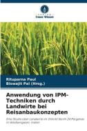 Anwendung von IPM-Techniken durch Landwirte bei Reisanbaukonzepten di Biswajit Pal edito da Verlag Unser Wissen