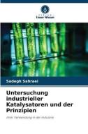 Untersuchung industrieller Katalysatoren und der Prinzipien di Sadegh Sahraei edito da Verlag Unser Wissen