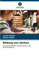 Bildung neu denken di László Molnár, Noémi Hajdú edito da Verlag Unser Wissen