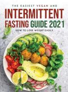 The Easiest Vegan and Intermittent Fasting Guide 2021 di Jean Galvan edito da Jean Galvan
