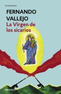 La Virgen De Los Sicarios di Fernando Vallejo edito da Debolsillo