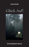 Glück Auf! di Unna Hvid edito da Books on Demand