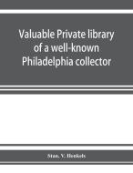Valuable private library of a well-known Philadelphia collector embracing rare and scarce Americana, American and histor di Stan. V. Henkels edito da Alpha Editions