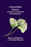 A Brief Bible History di Boyd, Machen edito da Alpha Editions