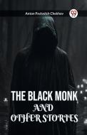 THE BLACK MONK AND OTHER STORIES di Anton Pavlovich Chekhov edito da Double 9 Books