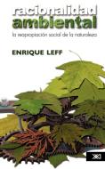 Racionalidad ambiental. La reapropiación social de la naturaleza di Enrique Leff edito da SIGLO XXI EDITORES, S.A. DE C. V.