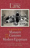 An Account of the Manners and Customs of the Modern Egyptians: The Defnitive 1860 Edition di Edward William Lane edito da AMER UNIV IN CAIRO PR