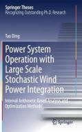 Power System Operation with Large Scale Stochastic Wind Power Integration di Tao Ding edito da Springer Singapore