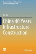 China 40 Years Infrastructure Construction di Xin Qiu edito da Springer Singapore