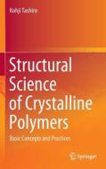 Structural Science of Crystalline Polymers: Basic Concepts and Practices di Kohji Tashiro edito da SPRINGER NATURE