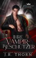 Ihre Vampir-Beschutzer di Thorn J.R. Thorn edito da Independently Published