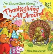 The Berenstain Bears: Thanksgiving All Around di Mike Berenstain edito da HARPER FESTIVAL