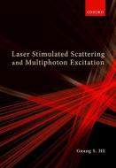 LASER STIMULATED SCATTERING & MULTIPHOTO di GUANG S. HE edito da OXFORD HIGHER EDUCATION