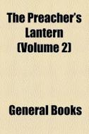 The Preacher's Lantern (volume 2) di Unknown Author, Books Group edito da General Books Llc