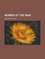 Women Of The War di Barbara Mclaren edito da General Books Llc