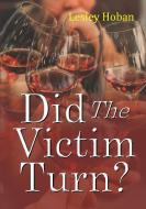 Did The  Victim Turn? di Lesley Hoban edito da Lulu.com