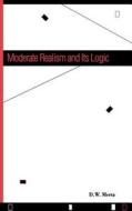 Moderate Realism And Its Logic di D. W. Mertz edito da Yale University Press