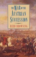 The War of the Austrian Succession di Reed Browning edito da St. Martin's Griffin