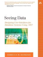 Seeing Data: Designing User Interfaces for Database Systems Using .Net di Rebecca M. Riordan edito da ADDISON WESLEY PUB CO INC