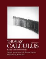 Thomas' Calculus, Early Transcendentals, Single Variable with Second-Order Differential Equations di Joel R. Hass, Maurice D. Weir, George B. Thomas, Ross L. Finney edito da Pearson Education (US)