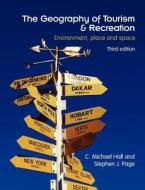 The Geography Of Tourism And Recreation di C. Michael Hall, Stephen Page edito da Taylor & Francis Ltd