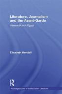 Literature, Journalism and the Avant-Garde di Elisabeth (University of Edinburgh Kendall edito da Taylor & Francis Ltd