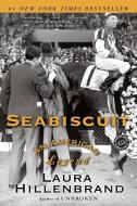 Seabiscuit: An American Legend di Laura Hillenbrand edito da BALLANTINE BOOKS