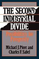 The Second Industrial Divide di Charles Sabel, Michael Piore edito da INGRAM PUBLISHER SERVICES US