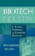 Biotech Industry di Paul Chan, Bryan P. Bergeron edito da John Wiley & Sons