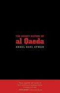 The Secret History of Al Qaeda, Updated Edition di Abdel Bari Atwan edito da UNIV OF CALIFORNIA PR