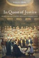 In Quest Of Justice di Khaled Fahmy edito da University Of California Press