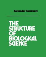 The Structure of Biological Science di Alexander Rosenberg, Rosenburg edito da Cambridge University Press